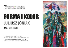 JULIUSZ JONIAK „FORMA I KOLOR” / WYSTAWA MALARSTWA